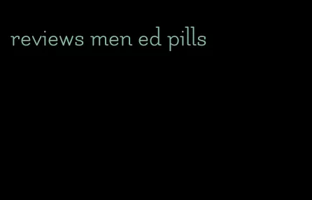 reviews men ed pills