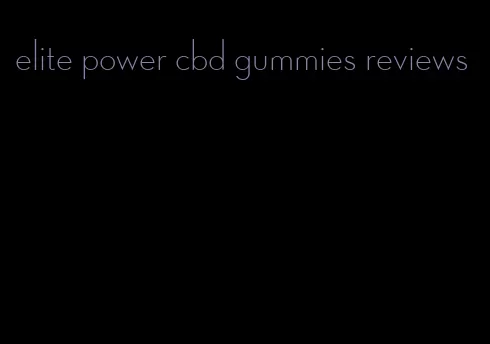 elite power cbd gummies reviews