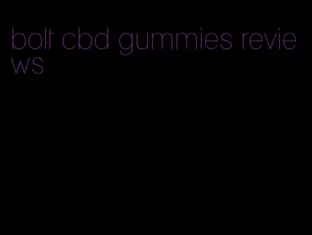 bolt cbd gummies reviews