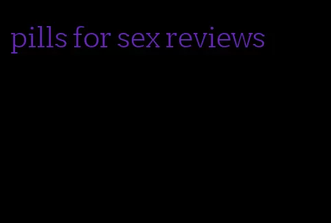 pills for sex reviews