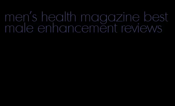 men's health magazine best male enhancement reviews