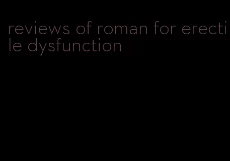 reviews of roman for erectile dysfunction