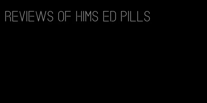 reviews of hims ed pills