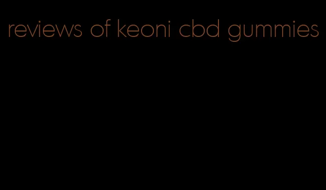 reviews of keoni cbd gummies