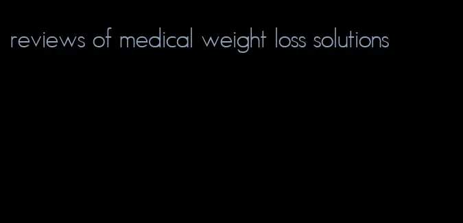 reviews of medical weight loss solutions