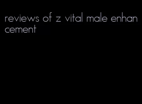 reviews of z vital male enhancement