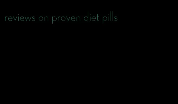 reviews on proven diet pills