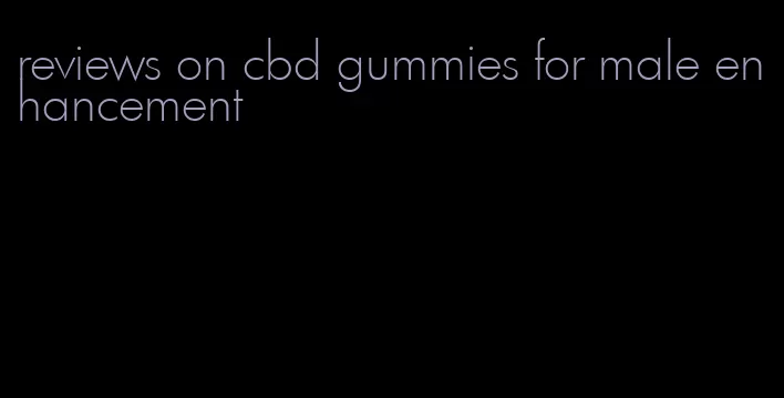 reviews on cbd gummies for male enhancement