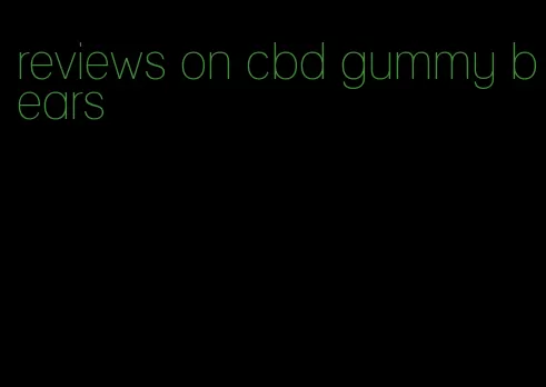 reviews on cbd gummy bears