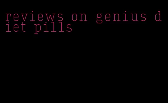 reviews on genius diet pills