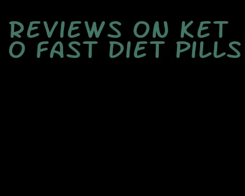 reviews on keto fast diet pills