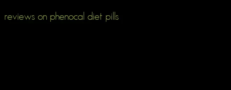 reviews on phenocal diet pills