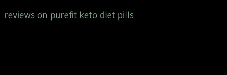 reviews on purefit keto diet pills