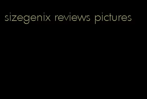 sizegenix reviews pictures