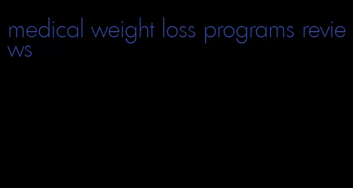 medical weight loss programs reviews