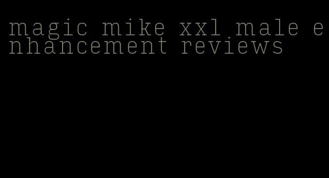 magic mike xxl male enhancement reviews