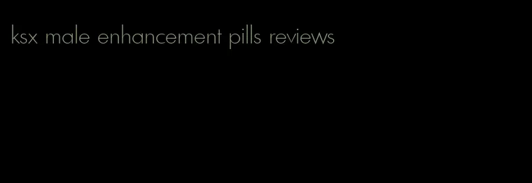 ksx male enhancement pills reviews