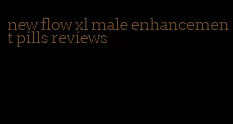 new flow xl male enhancement pills reviews