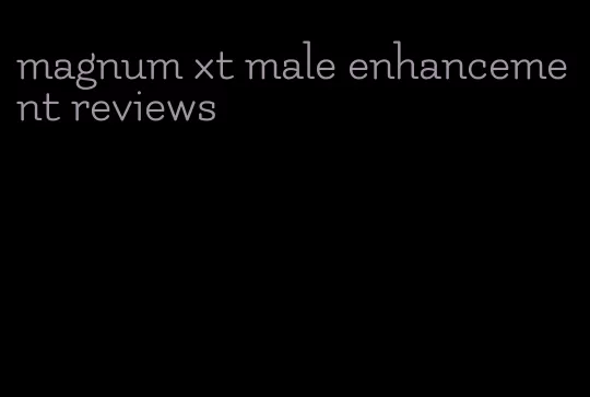 magnum xt male enhancement reviews