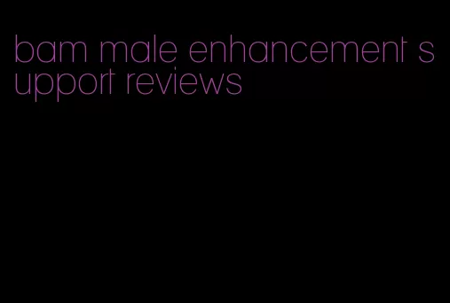 bam male enhancement support reviews