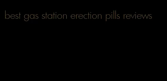 best gas station erection pills reviews