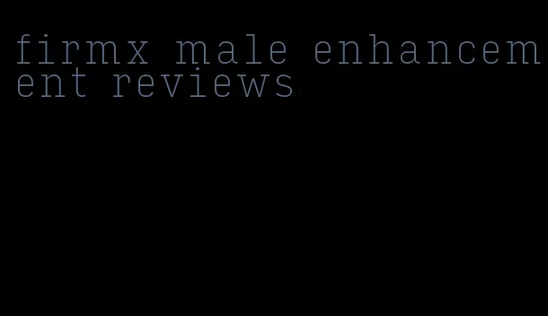 firmx male enhancement reviews