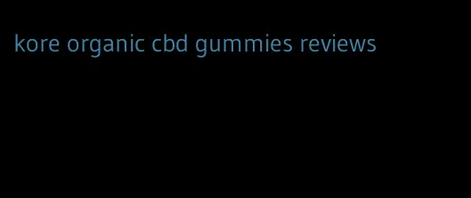 kore organic cbd gummies reviews