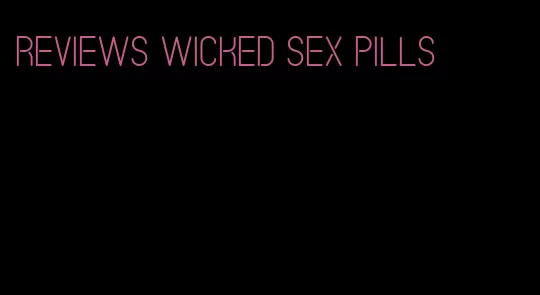 reviews wicked sex pills