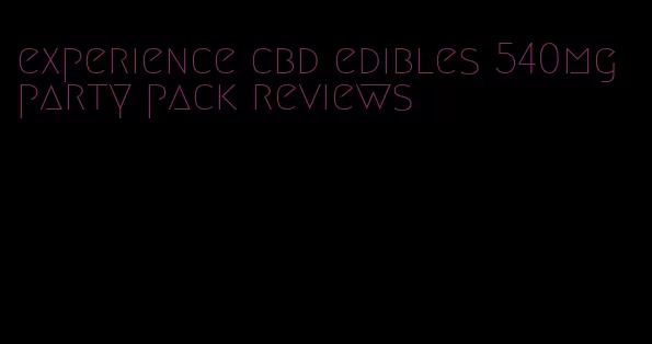 experience cbd edibles 540mg party pack reviews