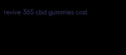 revive 365 cbd gummies cost