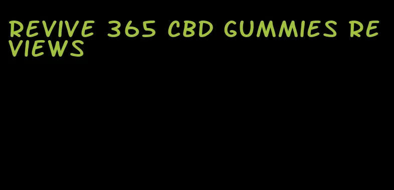 revive 365 cbd gummies reviews