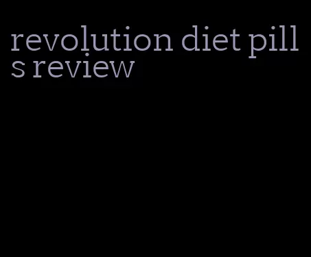 revolution diet pills review