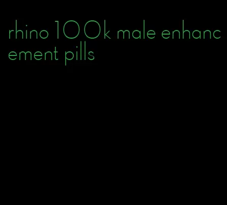 rhino 100k male enhancement pills