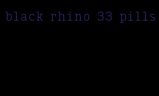 black rhino 33 pills