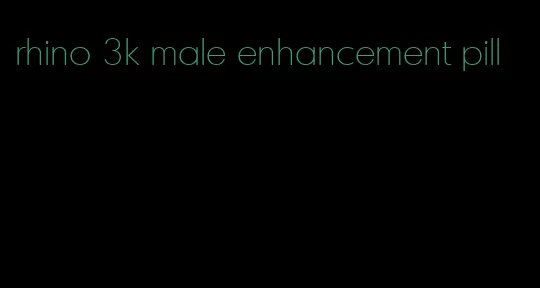 rhino 3k male enhancement pill