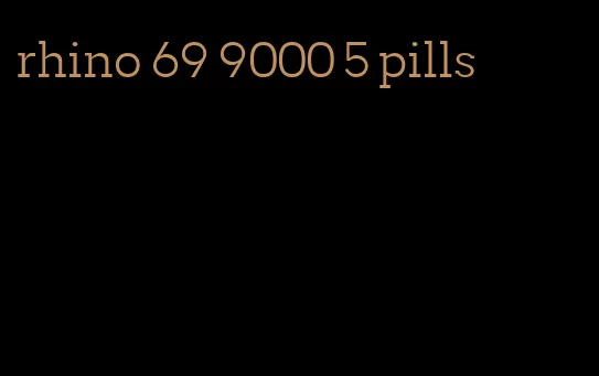 rhino 69 9000 5 pills