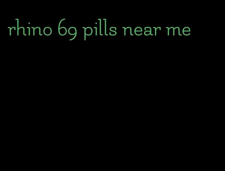 rhino 69 pills near me