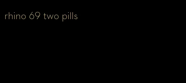 rhino 69 two pills