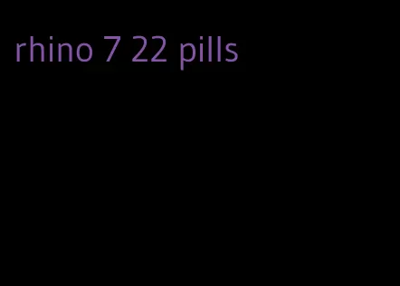 rhino 7 22 pills