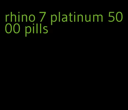 rhino 7 platinum 5000 pills