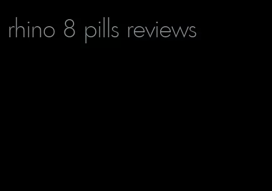 rhino 8 pills reviews