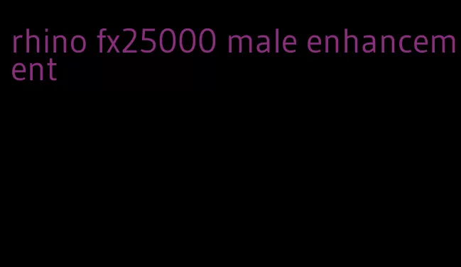 rhino fx25000 male enhancement