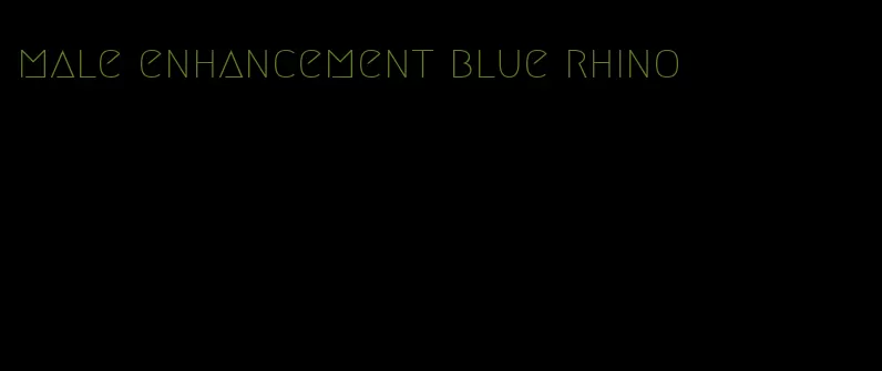 male enhancement blue rhino