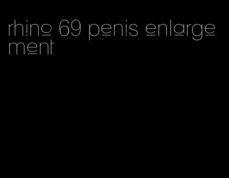 rhino 69 penis enlargement