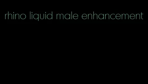 rhino liquid male enhancement