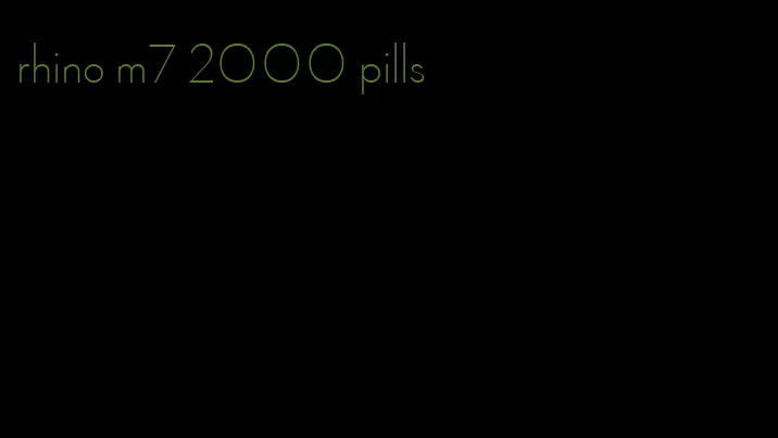 rhino m7 2000 pills