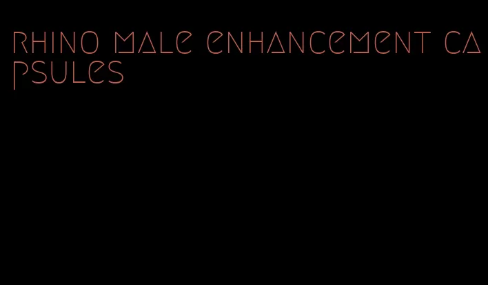 rhino male enhancement capsules