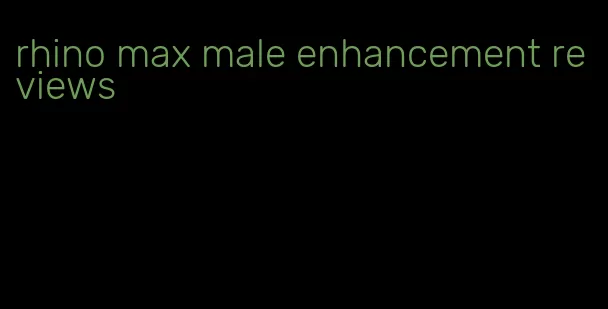 rhino max male enhancement reviews