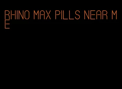 rhino max pills near me