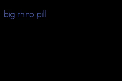 big rhino pill